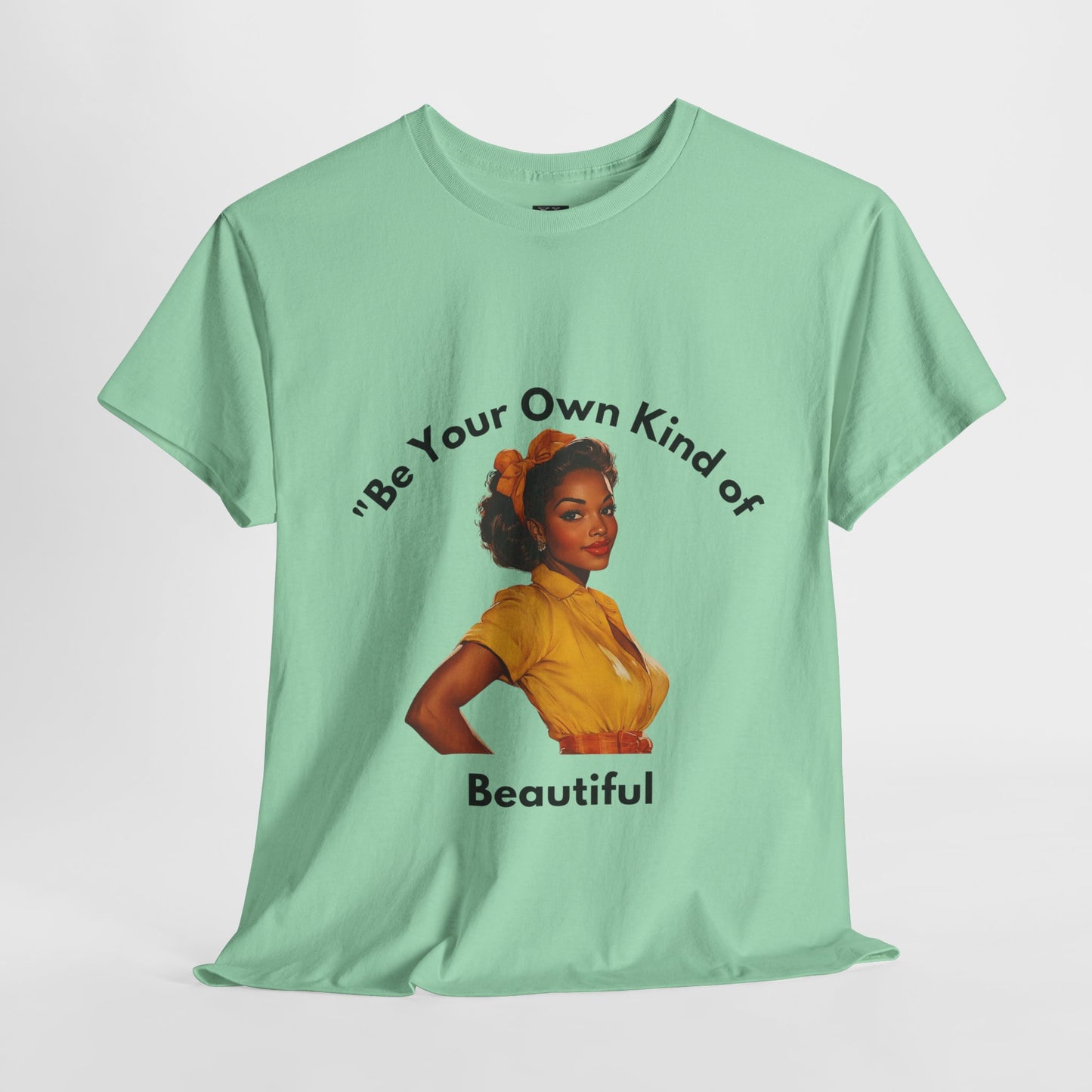 Be Your Own Kind of Beautiful Unisex Heavy Cotton Tee