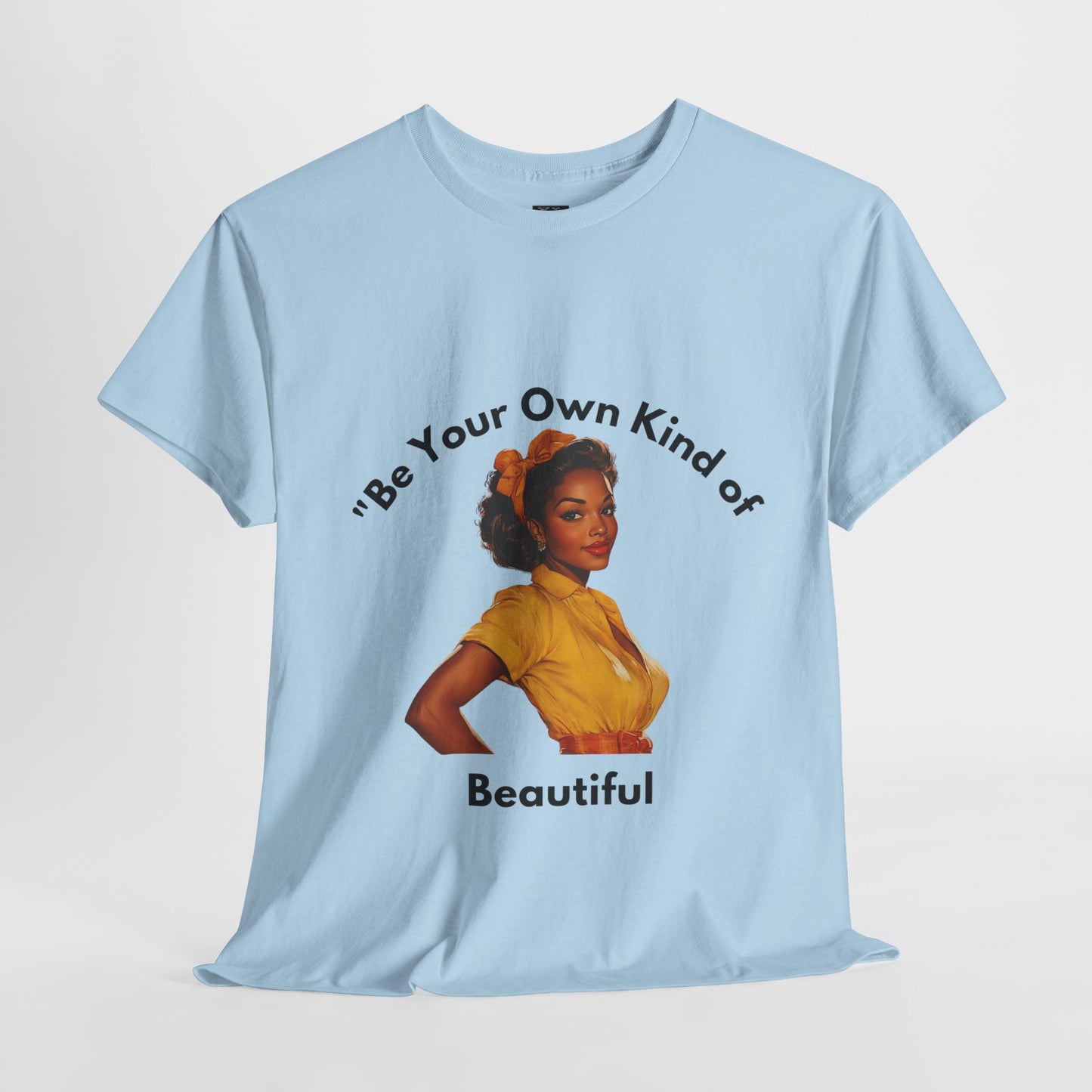 Be Your Own Kind of Beautiful Unisex Heavy Cotton Tee