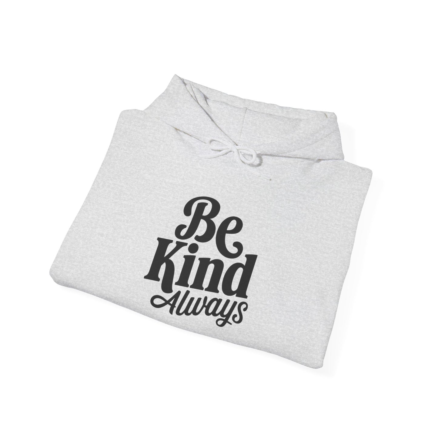 Be Kind Always Hooded Sweatshirt