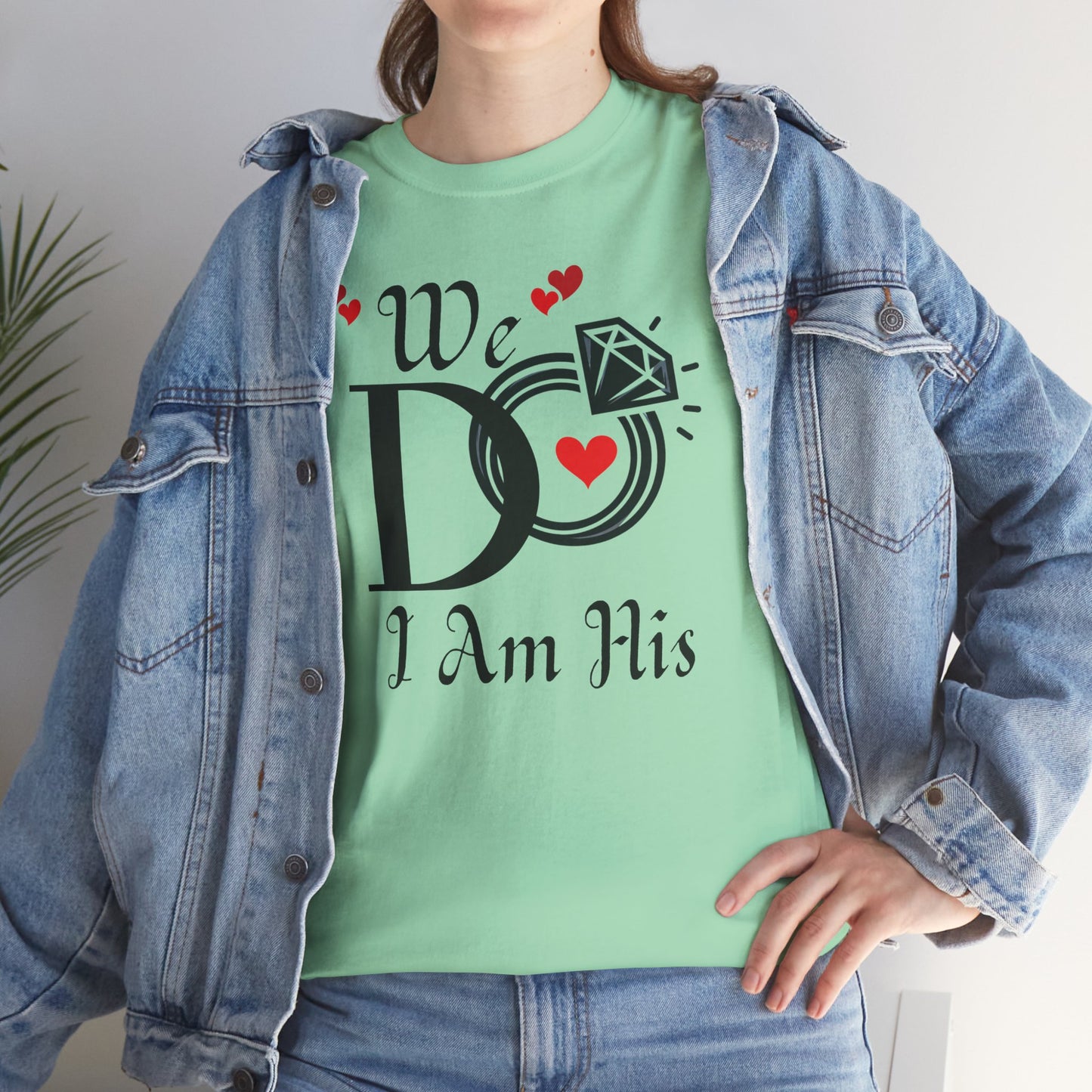 Wedding Tee, "We do, I am His"