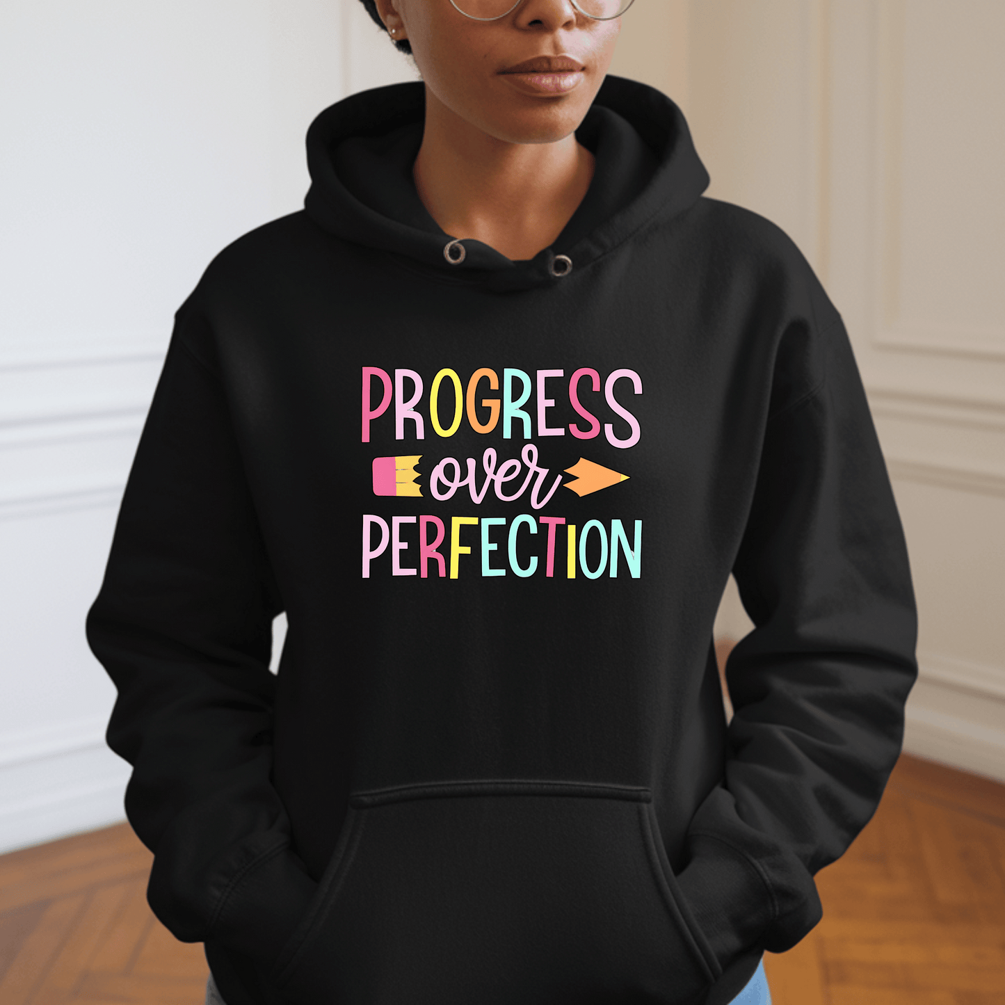 Teacher Hooded Sweatshirt Progress Over Perfection