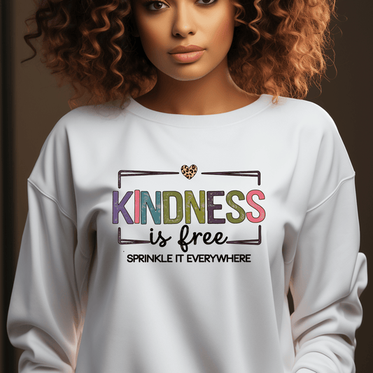 Kindness is Free Sprinkle it Everywhere, Comfortable Sweatshirt