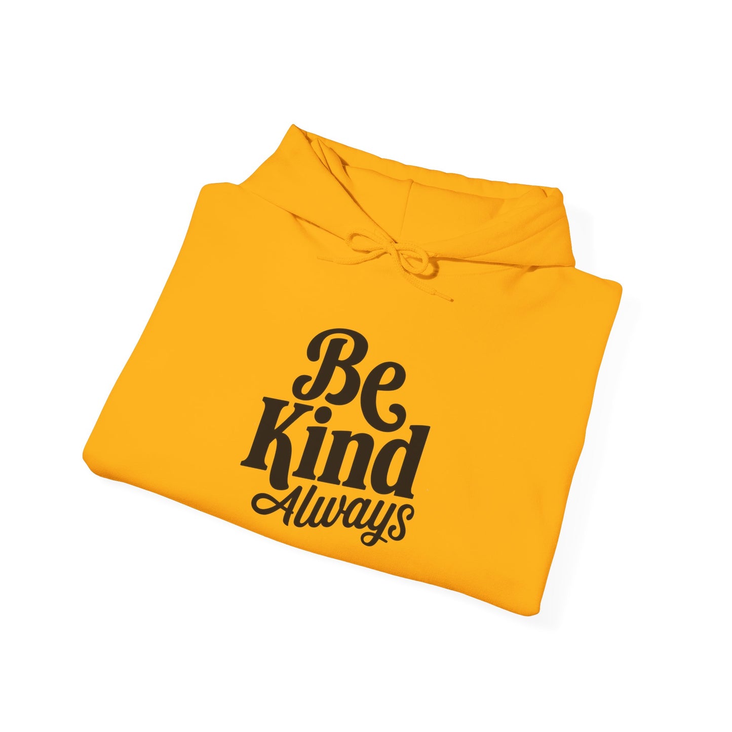 Be Kind Always Hooded Sweatshirt