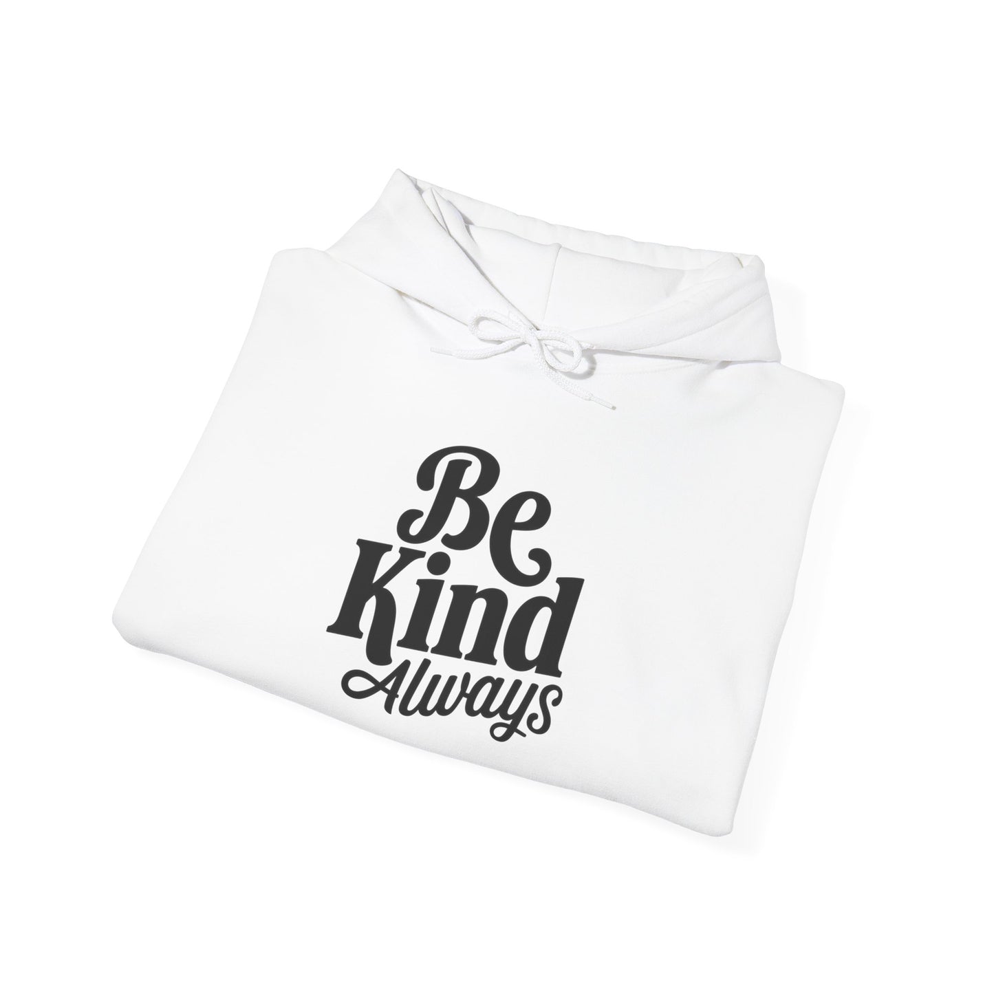 Be Kind Always Hooded Sweatshirt