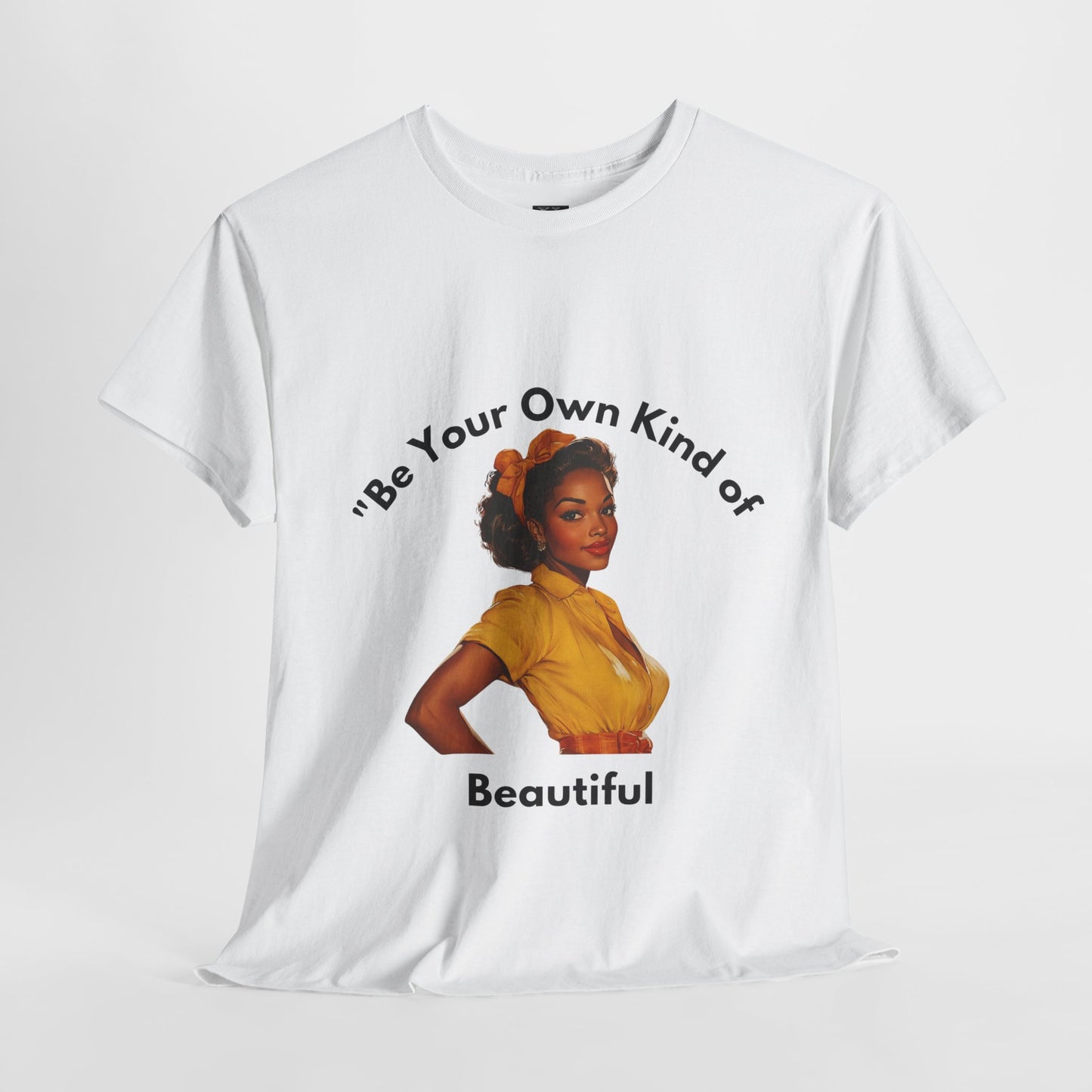 Be Your Own Kind of Beautiful Unisex Heavy Cotton Tee