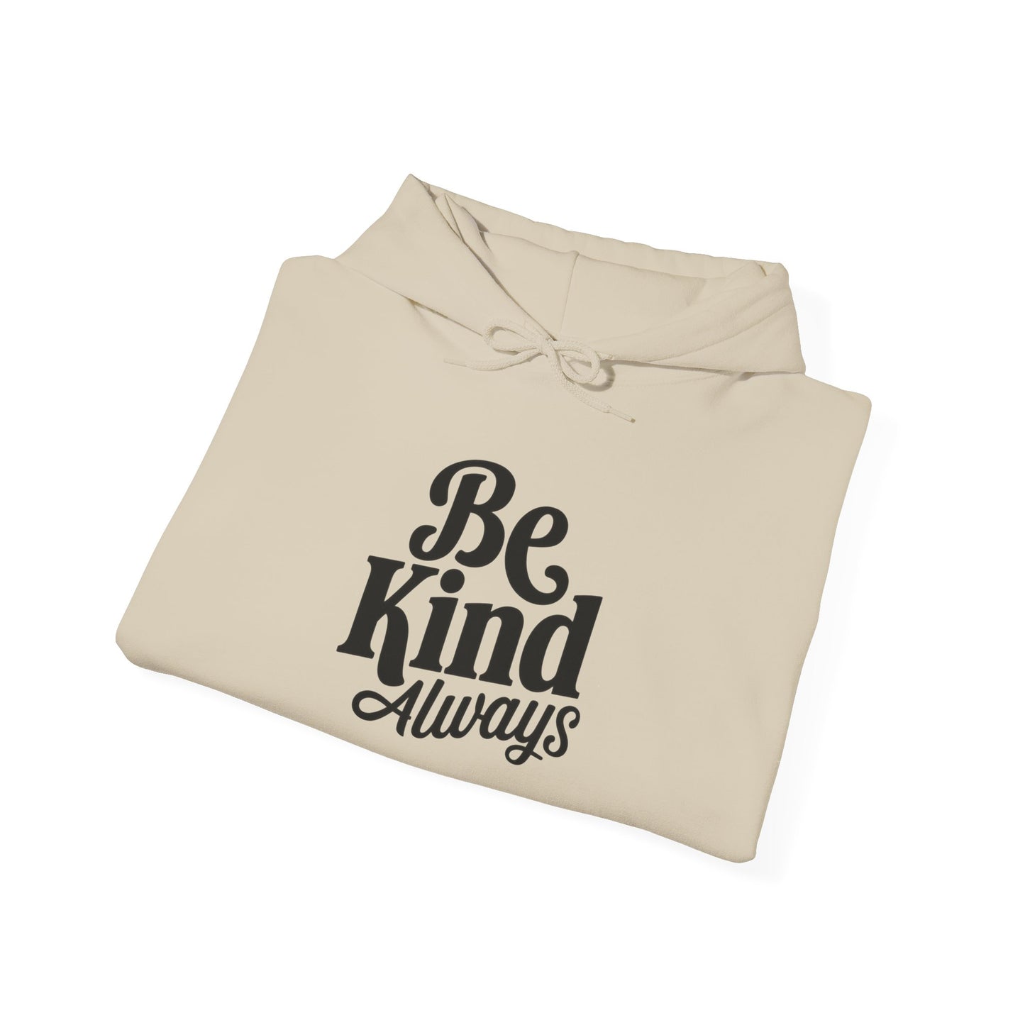 Be Kind Always Hooded Sweatshirt